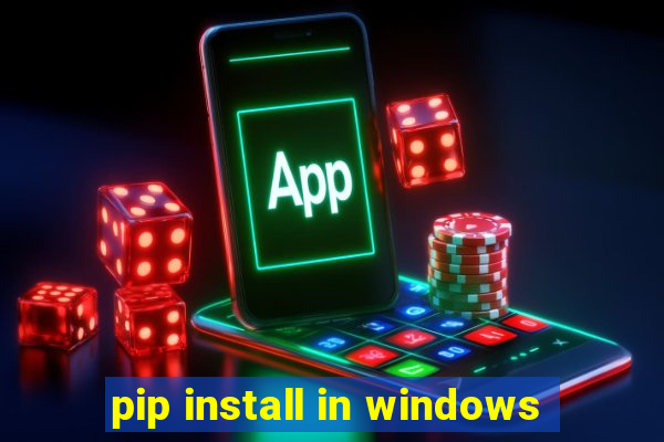 pip install in windows